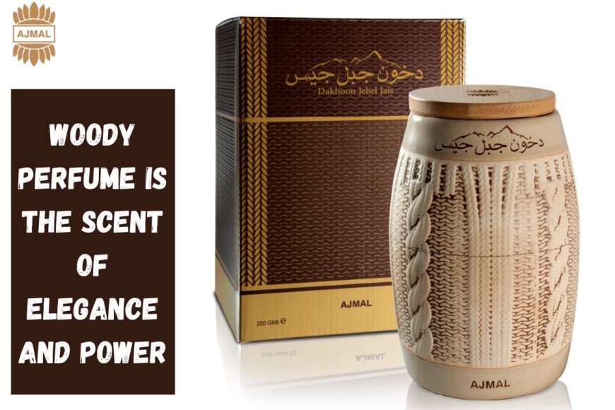 Woody Perfume is the Scent of Elegance and Power