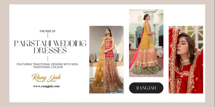 A Bridal Fantasy: Explore Pakistani Wedding Dresses at Rang Jah