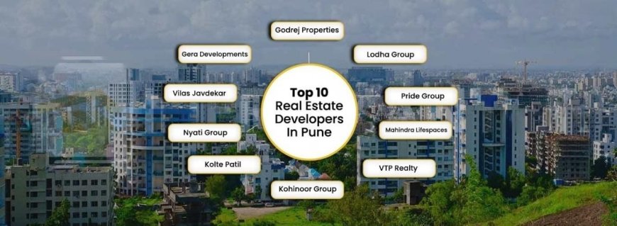 Top Developers in Pune: A Comprehensive Guide to the Best Builders in the City