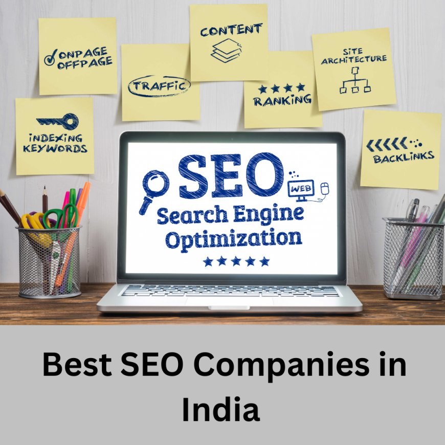 The Best SEO Companies in India to Grow Your Business