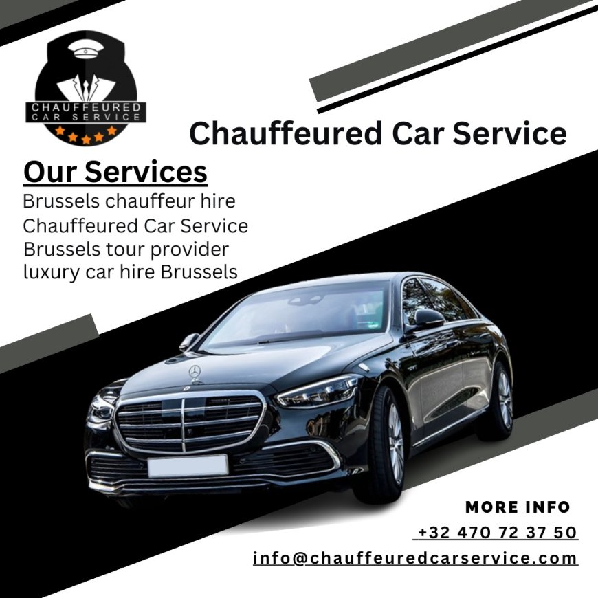 Brussels Car Service – Travel in Style Today