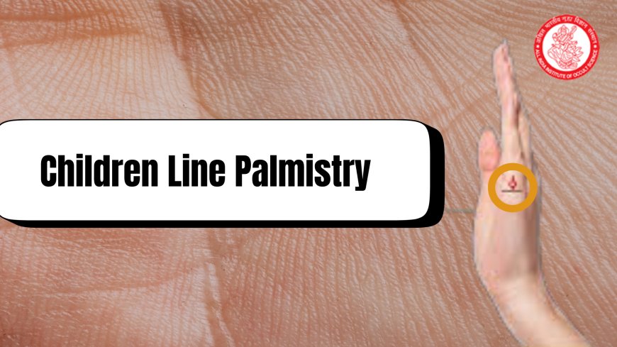 Understanding the Meaning of Children Lines in Palmistry