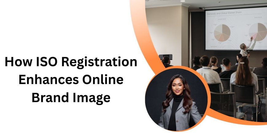 How ISO Registration Enhances Online Brand Image