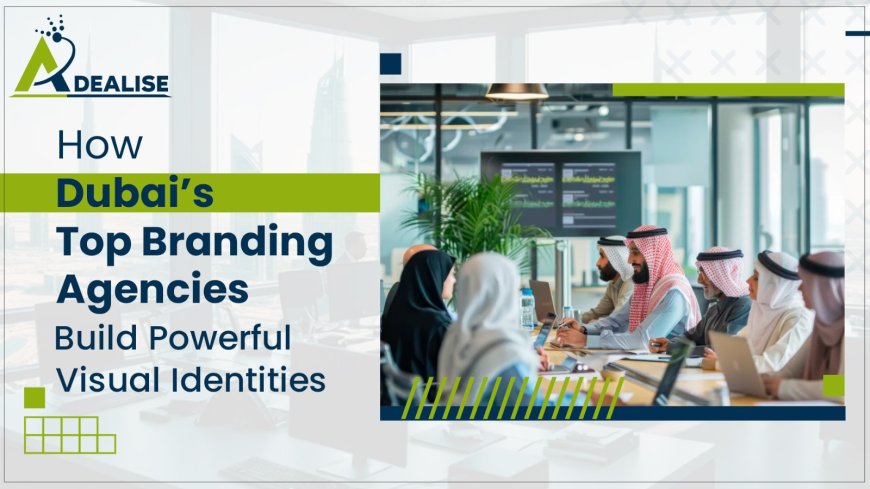 How Dubai’s Top Branding Agencies Build Powerful Visual Identities