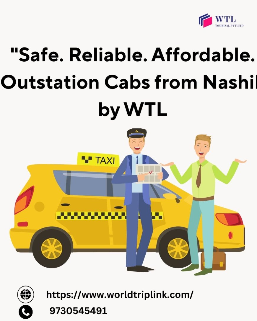 Best Outstation Cabs Nashik in WTL Company – Your Trusted Travel Partner