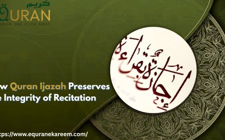 How Quran Ijazah Preserves the Integrity of Recitation