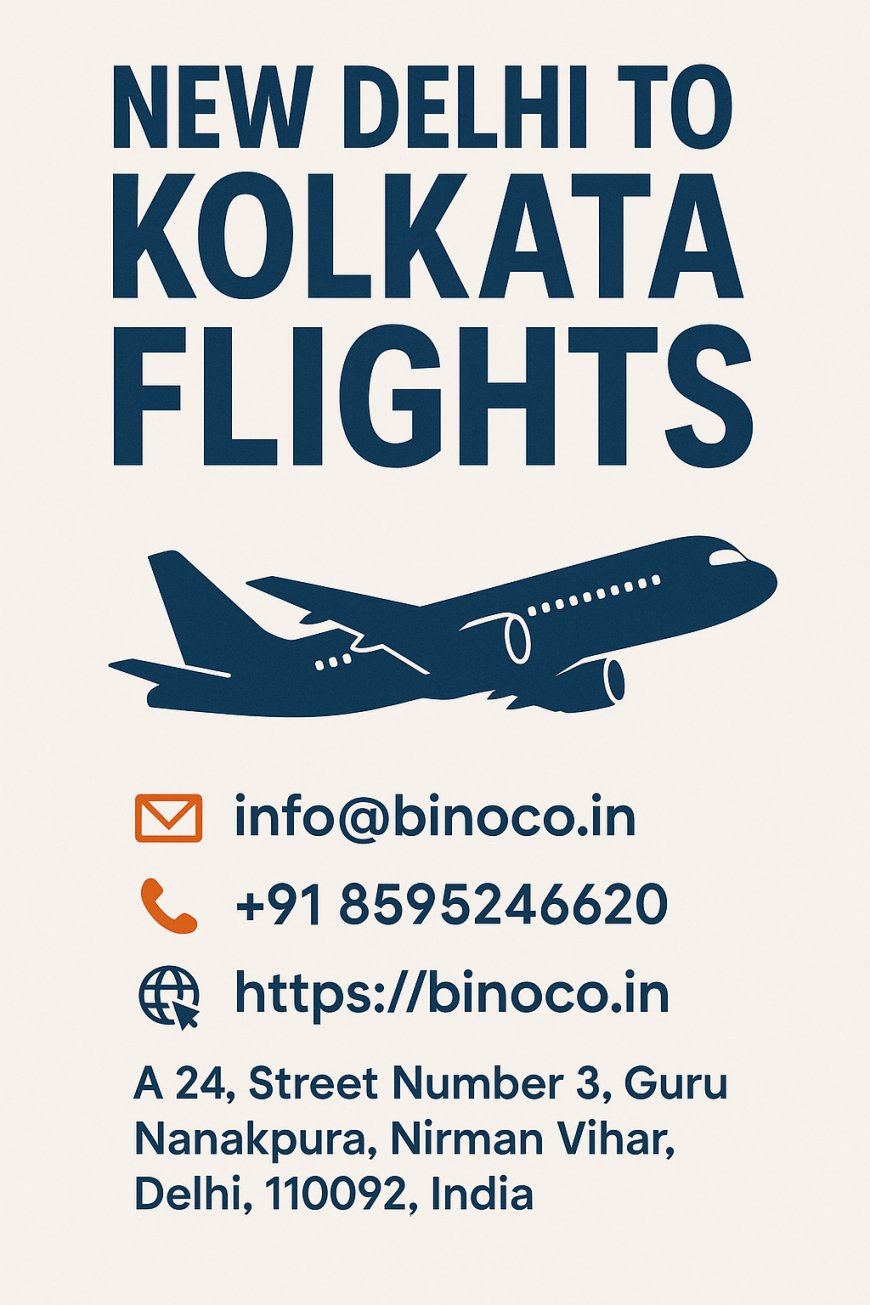 Flights from New Delhi to Kolkata: Best Deals & Travel Information