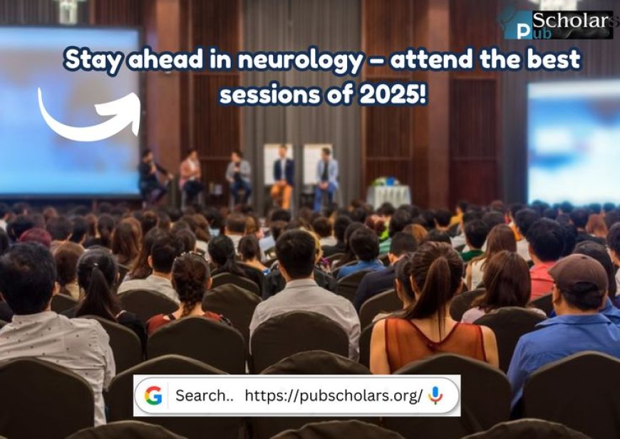 Neurology Conference 2025 Registration Now Open: Don’t Miss Early Bird Rates!