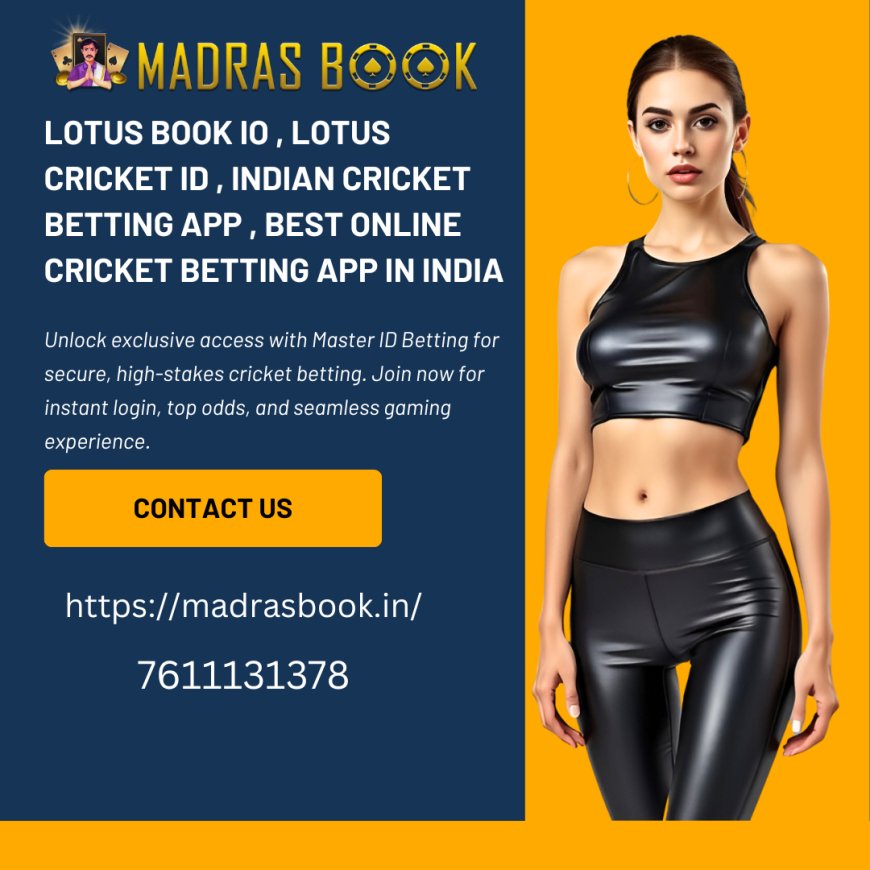 Join Lotus Book IO – India’s Leading Online Cricket Betting Platform | Madrasbook
